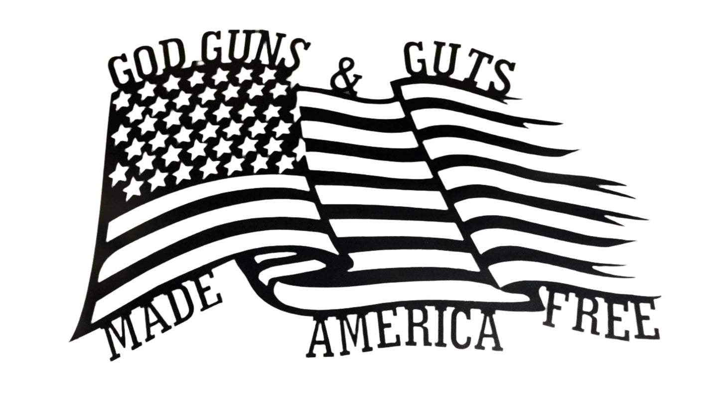 Waving metal American flag that says "God, guns and guts.  Made America Free