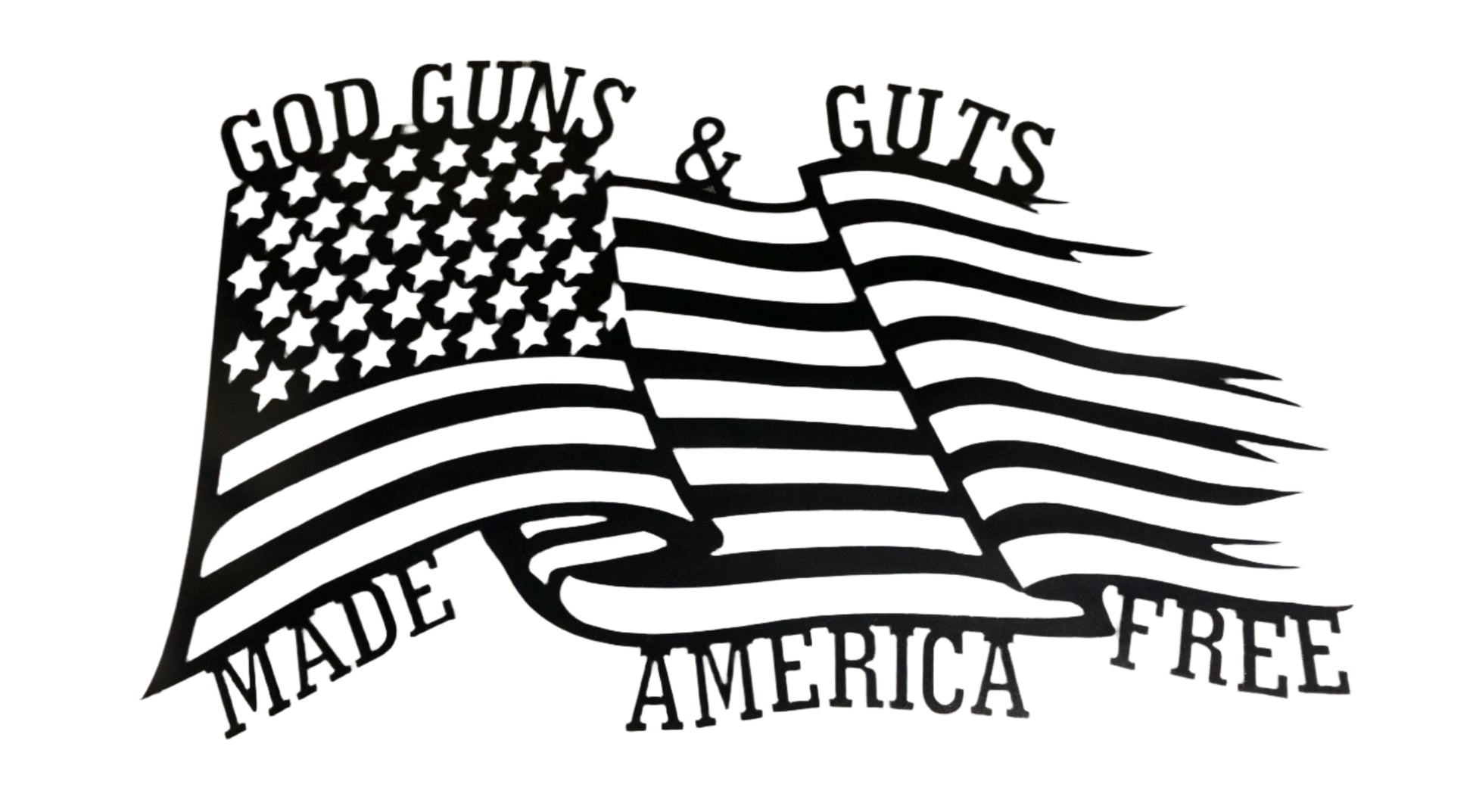 Waving metal American flag that says "God, guns and guts.  Made America Free